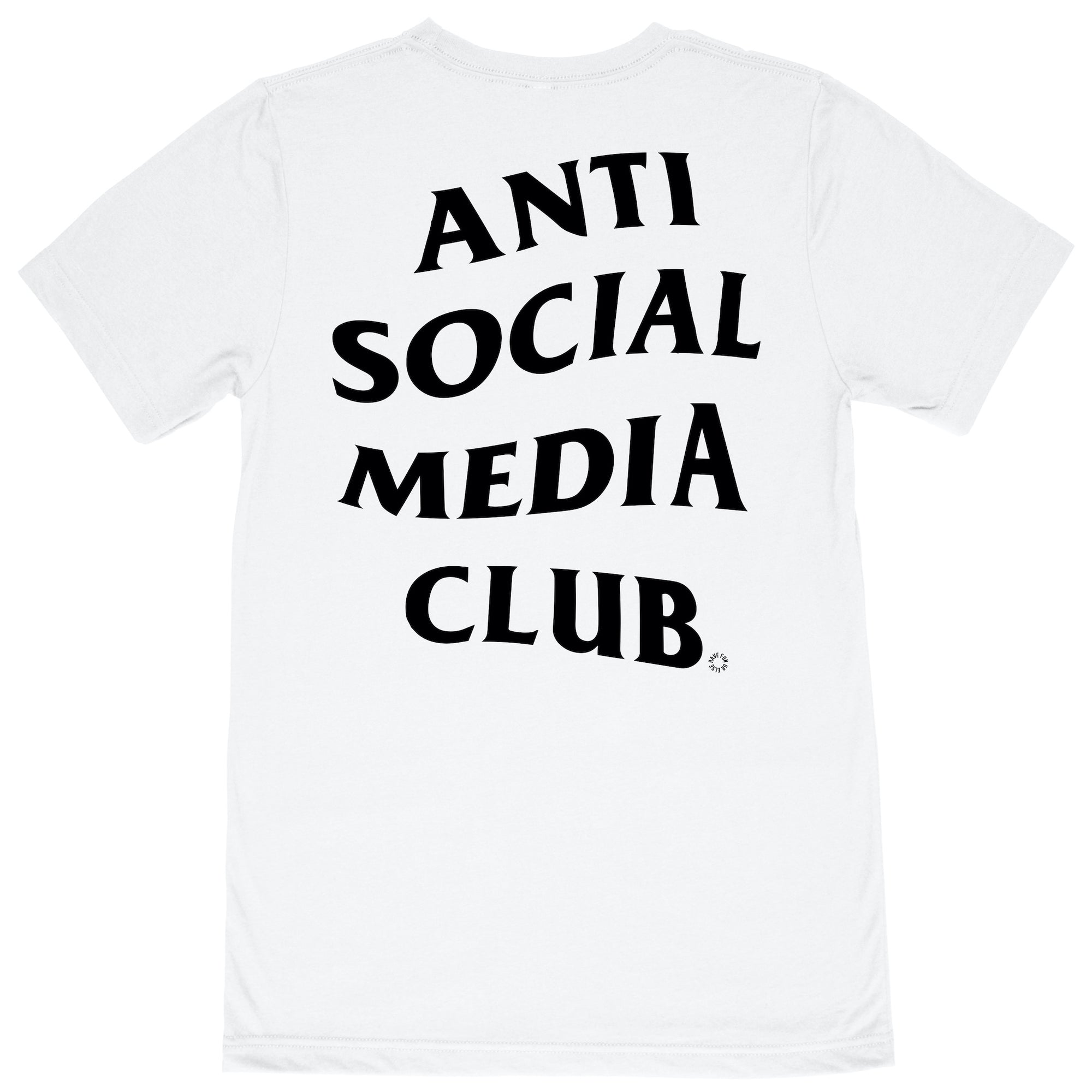 Have Fun Or Else Anti Social Media Club white tee, back