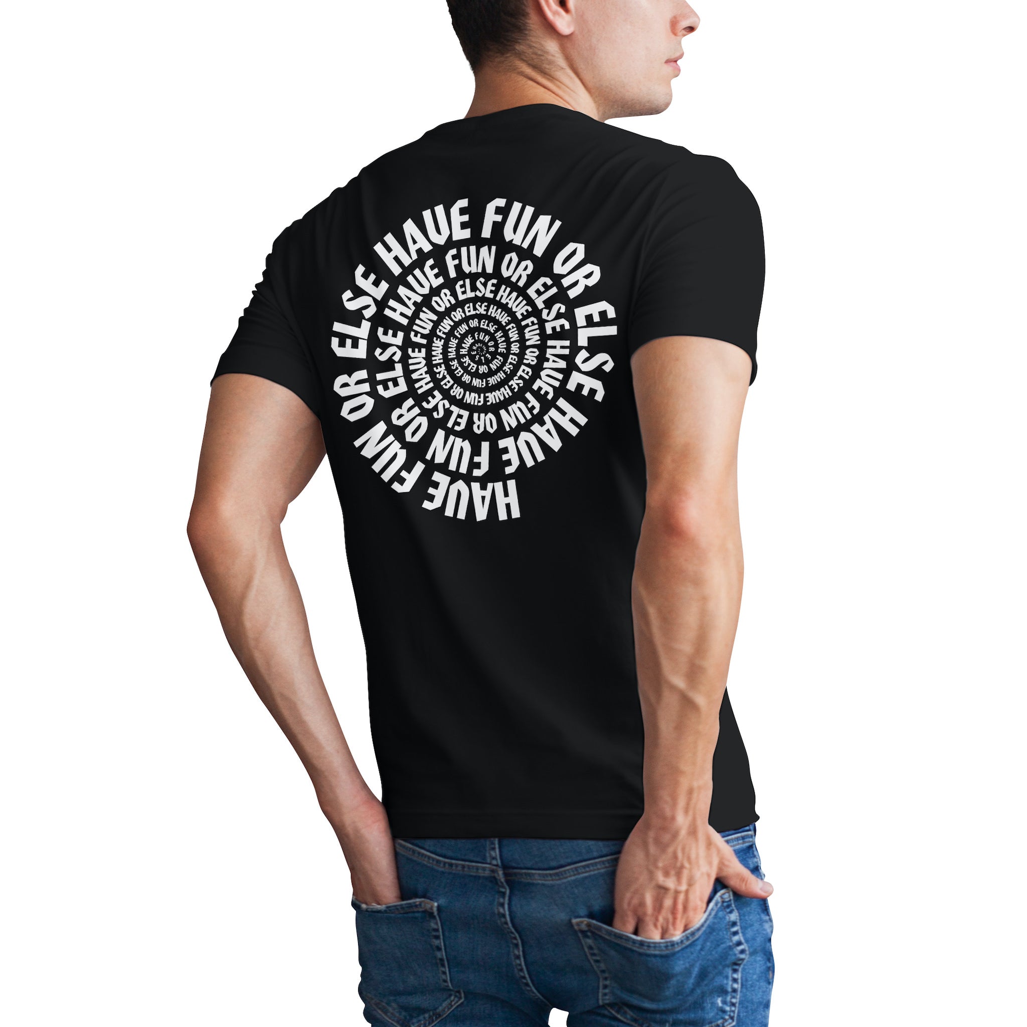 Man wearing Have Fun Or Else Easy Livin' black t-shirt, back