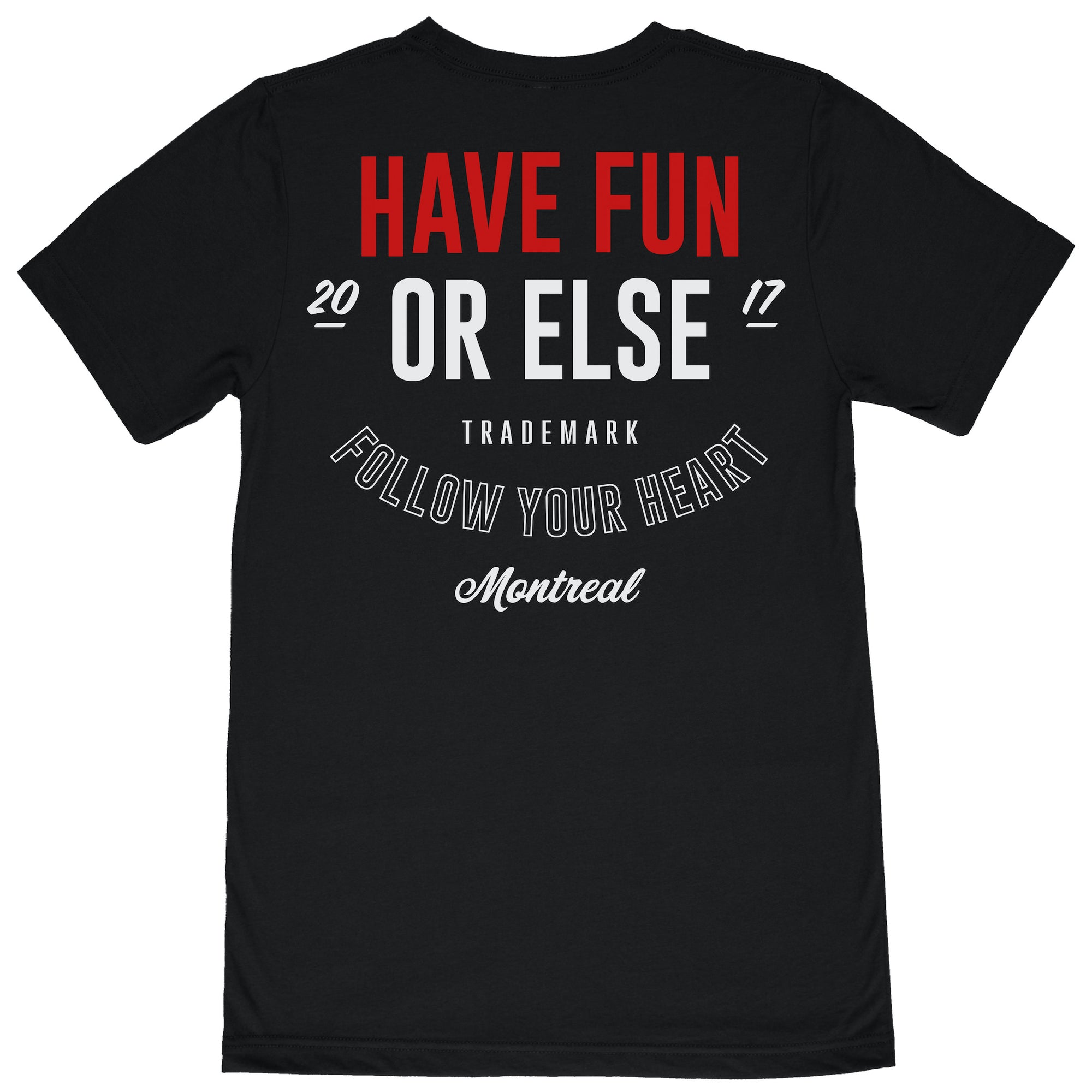 Have Fun Or Else Follow Your Heart black tee, back