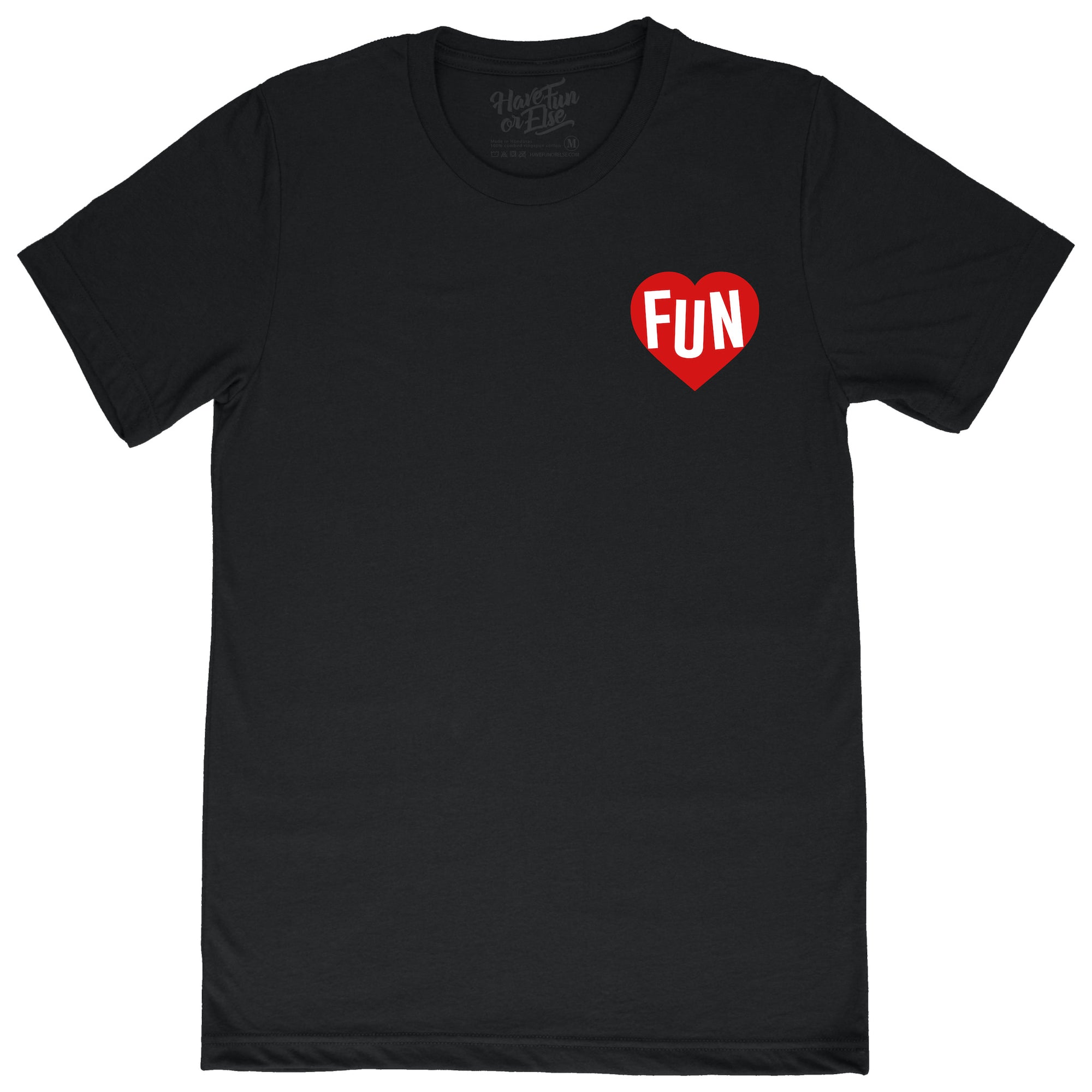 Have Fun Or Else Follow Your Heart black tee, front
