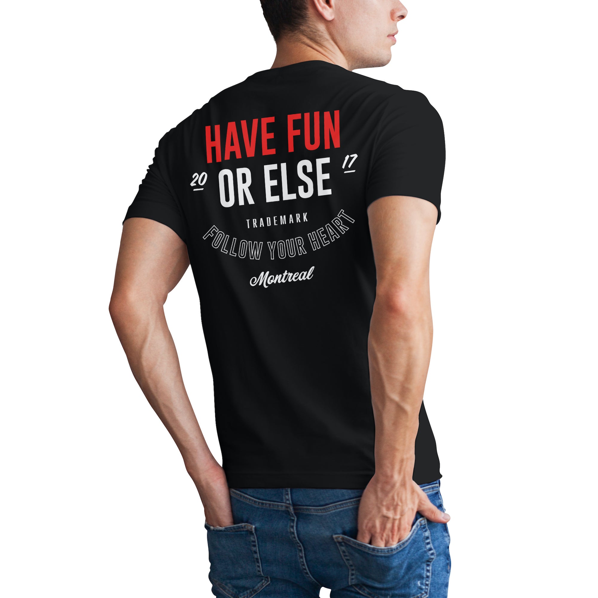 Man wearing Have Fun Or Else Follow Your Heart black t-shirt, back