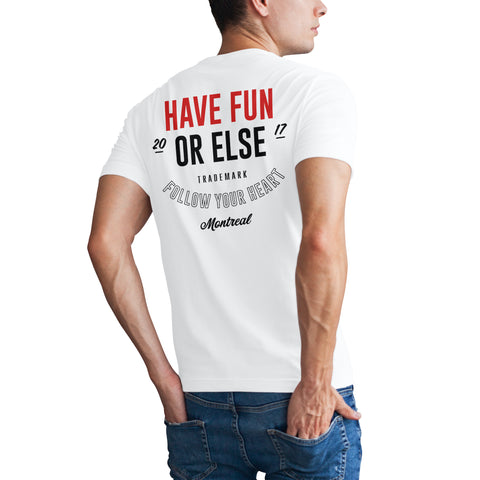 Man wearing Have Fun Or Else Follow Your Heart white t-shirt, back